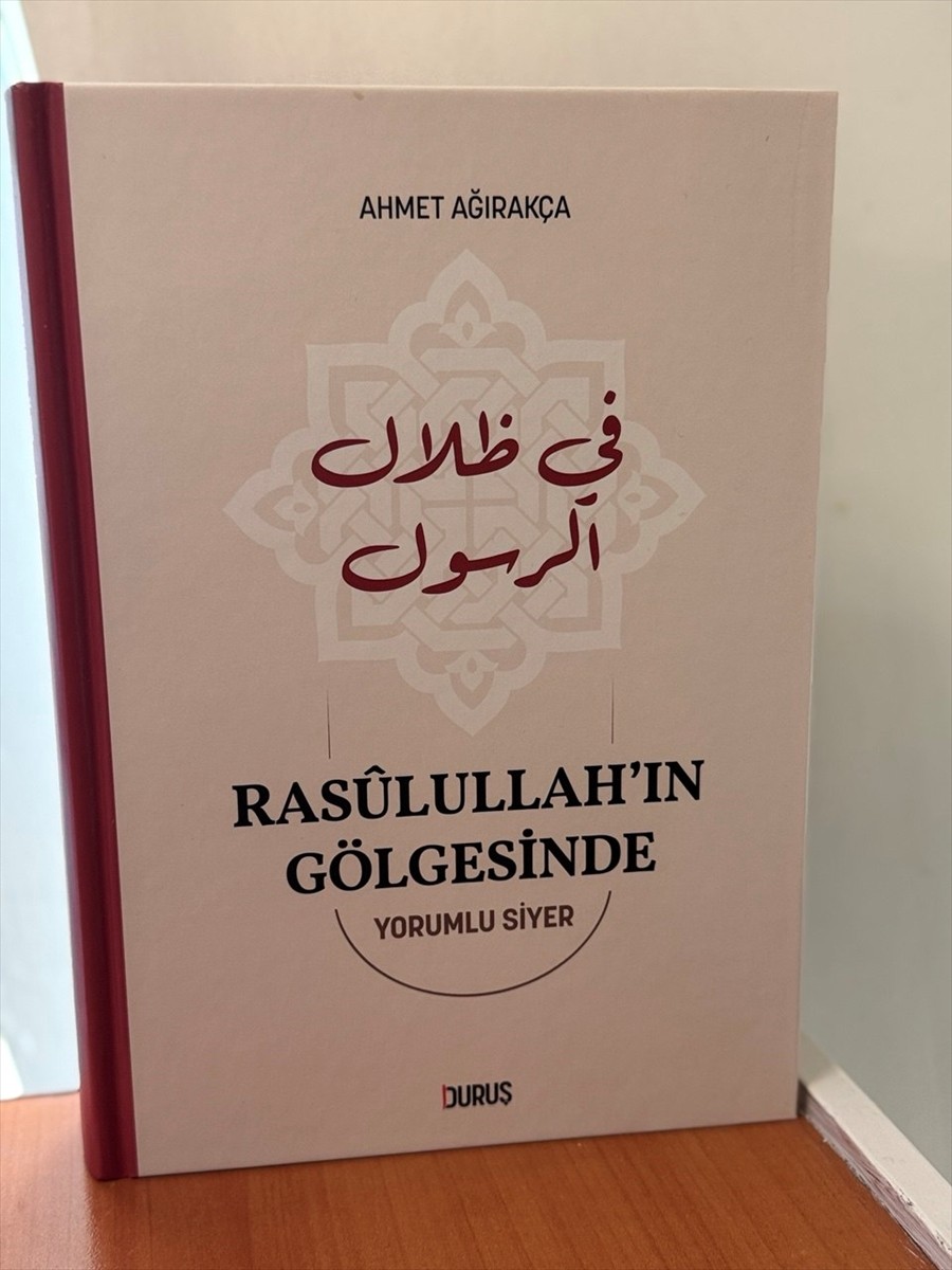 Prof. Dr. Ahmet Ağırakça'nın Yeni Eseri 'Rasulullah'ın Gölgesinde' Yayımlandı